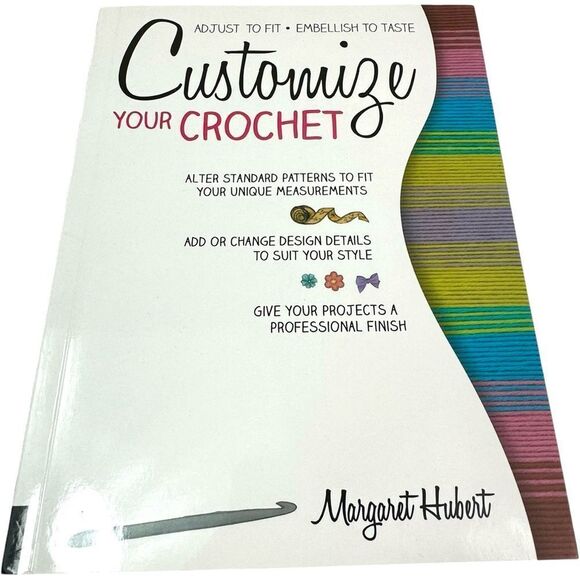Customize Your Crochet: Adjust to fit; embellish to taste Book Margaret Hubert - Picture 1 of 2